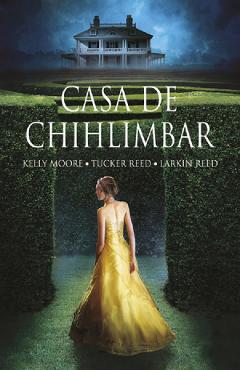 Casa de chihlimbar - Kelly Moore, Tucker Reed, Larkin Reed