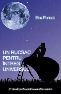 Un Rucsac Pentru Intreg Universul - Elsa Punset