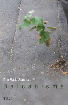 Balcanisme - Dan Radu Stanescu - TREI