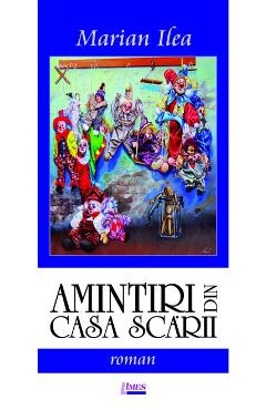 Amintiri Din Casa Scarii - Marian Ilea