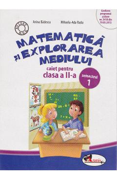 Matematica si explorarea mediului clasa 2 caiet sem.1 - Anina Badescu