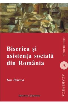 Biserica Si Asistenta Sociala Din Romania - Ion Petrica