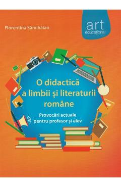 O didactica a limbii si literaturii romane - Florentina Samihaian