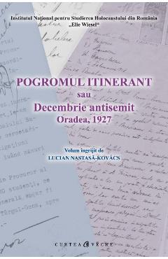 Pogromul Itinerant Sau Decembrie Antisemit - Lucian NastasA-Kovacs