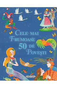 Cele mai frumoase 50 de povesti - GIRASOL