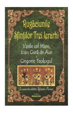 Rugaciunile Sfintilor Trei Ierarhi Vasile Cel Mare, Ioan Gura De Aur Si Grigorie Teologul