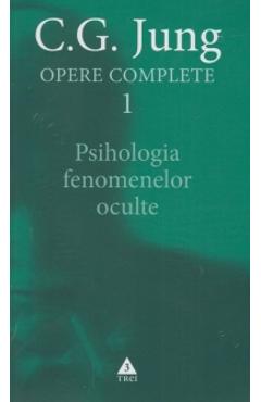 Opere Complete 1: Psihologia Fenomenelor Oculte – C.G. Jung Carl Gustav Jung imagine 2022 cartile.ro