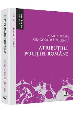Atributiile Politiei Romane - MariA-Irina GrigorE-Radulescu
