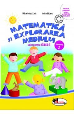 Matematica si explorarea mediului clasa 1. Caiet Sem 2 - Mihaela-Ada Radu, Anina Badescu