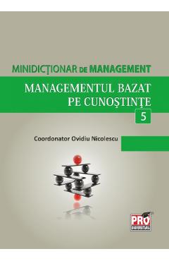 Minidictionar De Management 5: Managementul Bazat Pe Cunostinte - Ovidiu Nicolescu