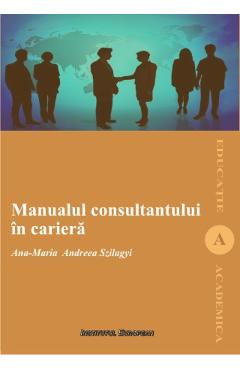Manualul Consultantului In Cariera – Ana-Maria Andreea Szilagyi Ana-Maria