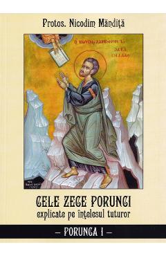 Cele Zece Porunci Explicate Pe Intelesul Tuturor: Porunca I - Nicodim Mandita