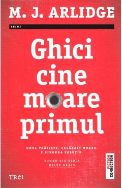 Ghici cine moare primul - M.J. Arlidge