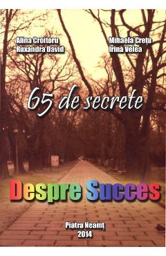 Despre Succes. 65 de secrete – Alina Croitoru, Mihaela Cretu, Ruxandra David, Irina Velea Alina
