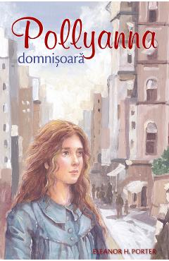 Pollyanna domnisoara - Eleanor H. Porter
