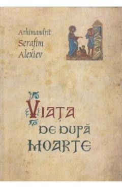 Viata De Dupa Moarte - Serafim Alexiev