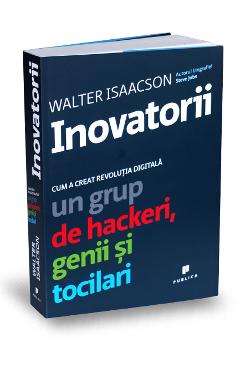 Inovatorii – Walter Isaacson Biografii imagine 2022