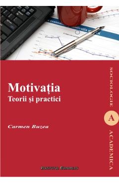 Motivatia. Teorii Si Practici - Carmen Buzea - INSTITUTUL EUROPEAN