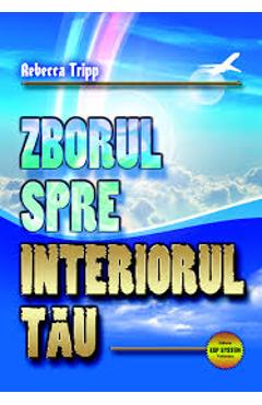 Zborul spre interiorul tau - Rebecca Tripp