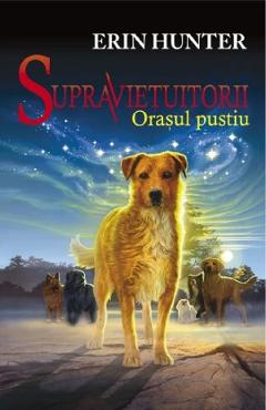 Supravietuitorii vol.1: Orasul Pustiu- Erin Hunter