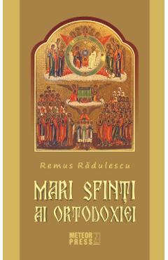 Mari Sfinti Ai Ortodoxiei – Remus Radulescu carte