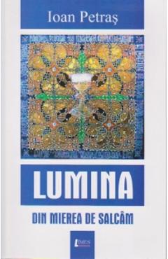 Lumina din mierea de salcam – Ioan Petras Beletristica