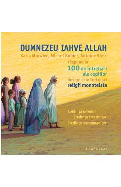 Dumnezeu, Iahve, Allah - Katia Mroweic, Michael Kubler, Antoine Sfeir