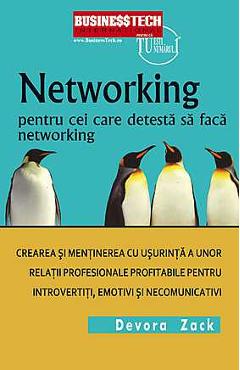 Networking Pentru Cei Care Detesta Networking - Devora Zack