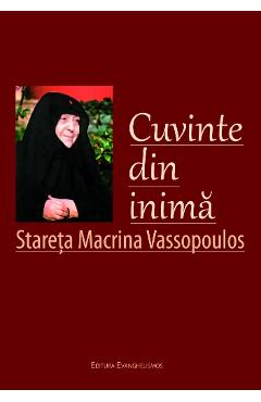 Cuvinte Din Inima – Stareta Macrina Vassopoulos Carte 2022