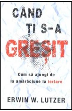 Cand Ti S-A Gresit - Erwin W. Lutzer