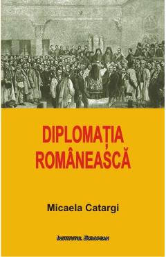 Diplomatia Romaneasca – Micaela Catargi libris.ro imagine 2022