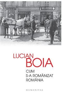 Cum s-a Romanizat Romania – Lucian Boia Boia imagine 2022