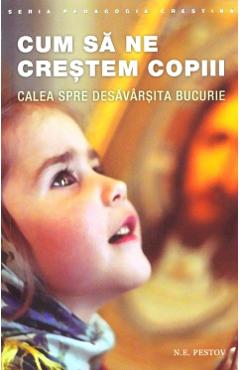 Cum sa ne crestem copiii - N.E. Pestov - SOPHIA
