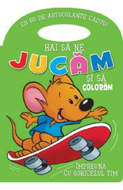 Hai sa ne jucam si sa coloram impreuna cu soricelul Tim