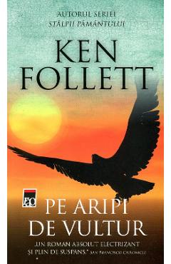 Pe aripi de vultur - Ken Follett