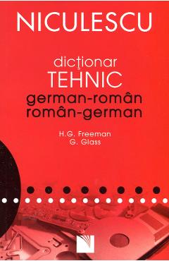 Dictionar tehnic german-roman, roman-german – H.G. Freeman, G. Glass Dictionar