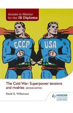 Cold War: Superpower Tensions and Rivalries