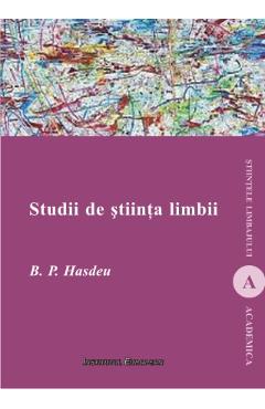 Studii de stiinta limbii - B.P. Hasdeu