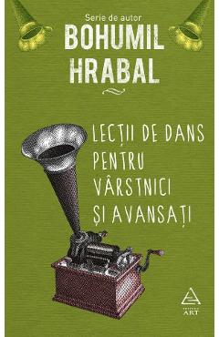 Lectii De Dans Pentru Varstnici Si Avansati - Bohumil Hrabal