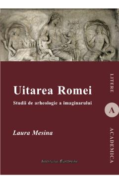 Uitarea Romei – Laura Mesina Filologie imagine 2022
