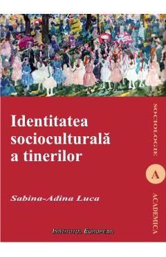 Identitatea Socioculturala A Tinerilor – SabinA-Adina Luca Identitatea