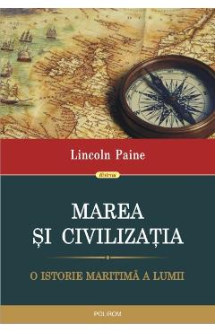 Marea si civilizatia – Lincoln Paine libris.ro imagine 2022 cartile.ro