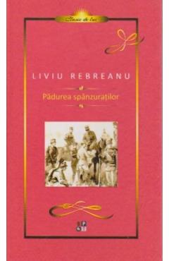 Padurea Spanzuratilor - Liviu Rebreanu - MINERVA