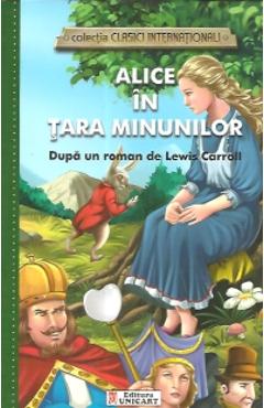 Alice in Tara Minunilor (colectia Clasici Internationali) - Dupa un roman de Lewis Carroll