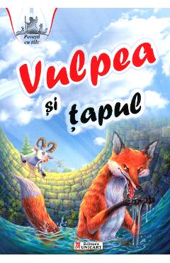 Vulpea si tapul - Povesti cu talc - UNICART