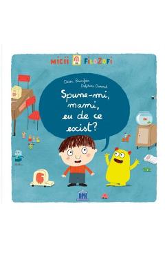 Spune-mi, mamii, eu de ce exist? - Oscar Brenifier, Delphine Durand - DIDACTICA PUBLISHING HOUSE