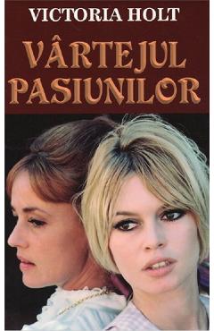 Vartejul pasiunilor - Victoria Holt