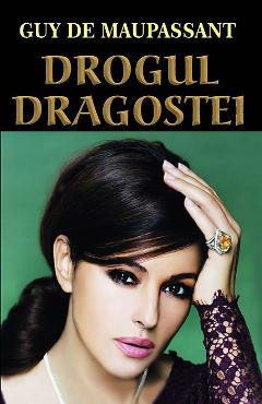 Drogul dragostei - Guy de Maupassant