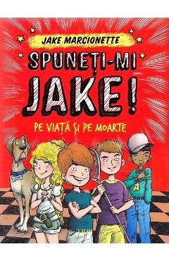 Spuneti-mi Jake! Pe viata si pe moarte - Jake Marcionette