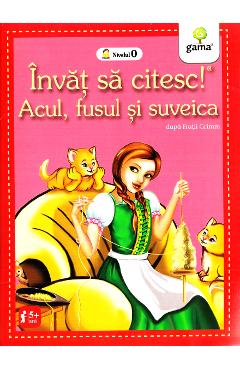 Invat sa citesc! Acul, fusul si suveica dupa Fratii Grimm